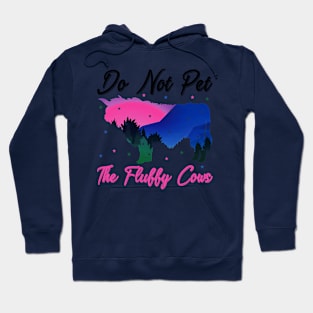 do not pet the fluffy cows Hoodie